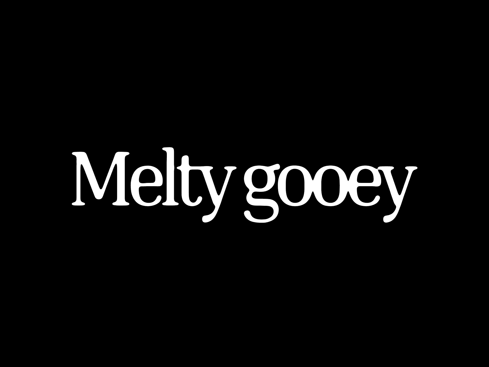 Melty Gooey Text